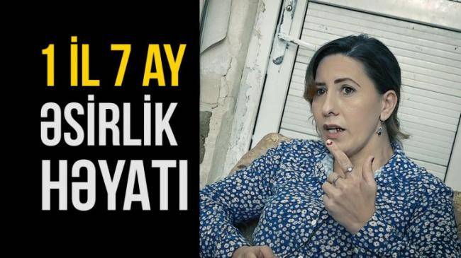 Erməni əsirliyindən qayıdan qadından DƏHŞƏTLİ AÇIQLAMA +VİDEO