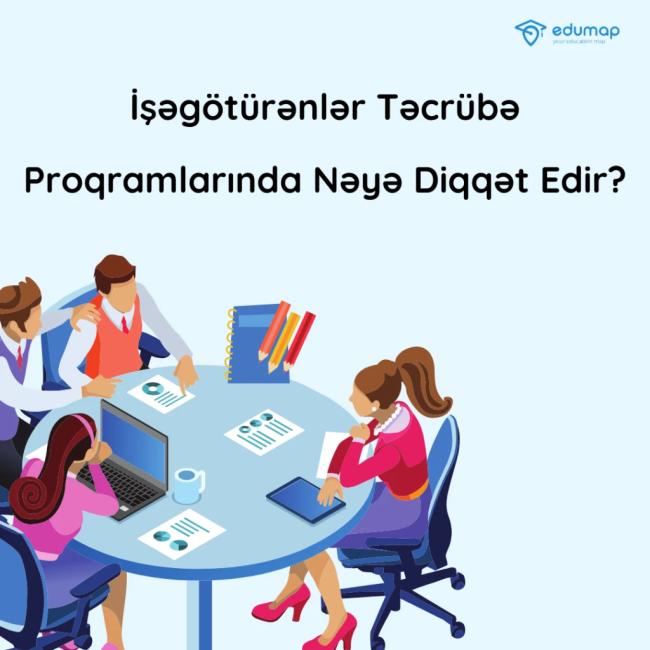 İşəgötürənlər Təcrübə Proqramlarında Nəyə Diqqət Edir?