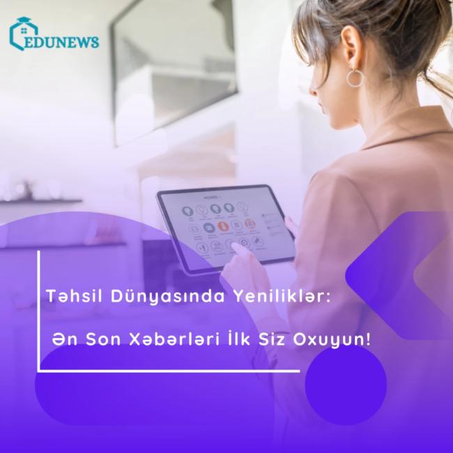 Təhsil Dünyasında Yeniliklər: Ən Son Xəbərləri İlk Siz Oxuyun! Xəbər şəkili