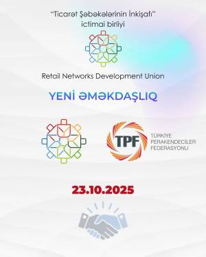 Ticarət Şəbəkələrinin İnkişafı İctimai Birliyi ilə Türkiye Perakendeciler Federasyonu arasında Niyyət Protokolu imzalanıb (FOTO)