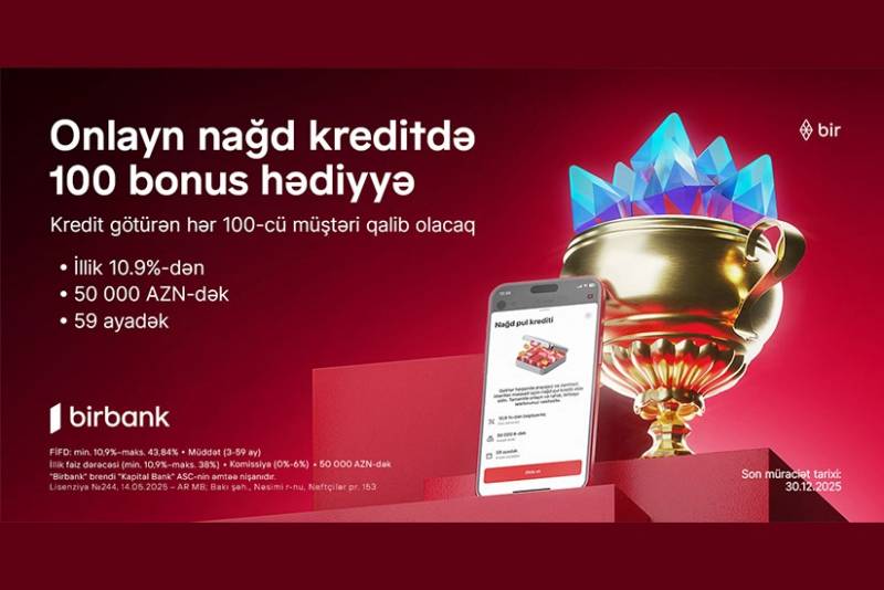 "Birbank"dan onlayn nağd kredit alan hər 100-cü müştəriyə 100 bonus hədiyyə